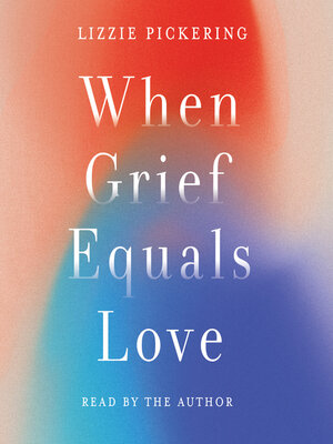 cover image of When Grief Equals Love--Long-term Perspectives on Living with Loss (unabridged)